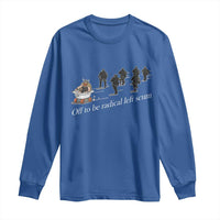 Off To Be Radical Left Scum Long Sleeve Shirt Funny Minneapolis Escape Viking Abolish Ice