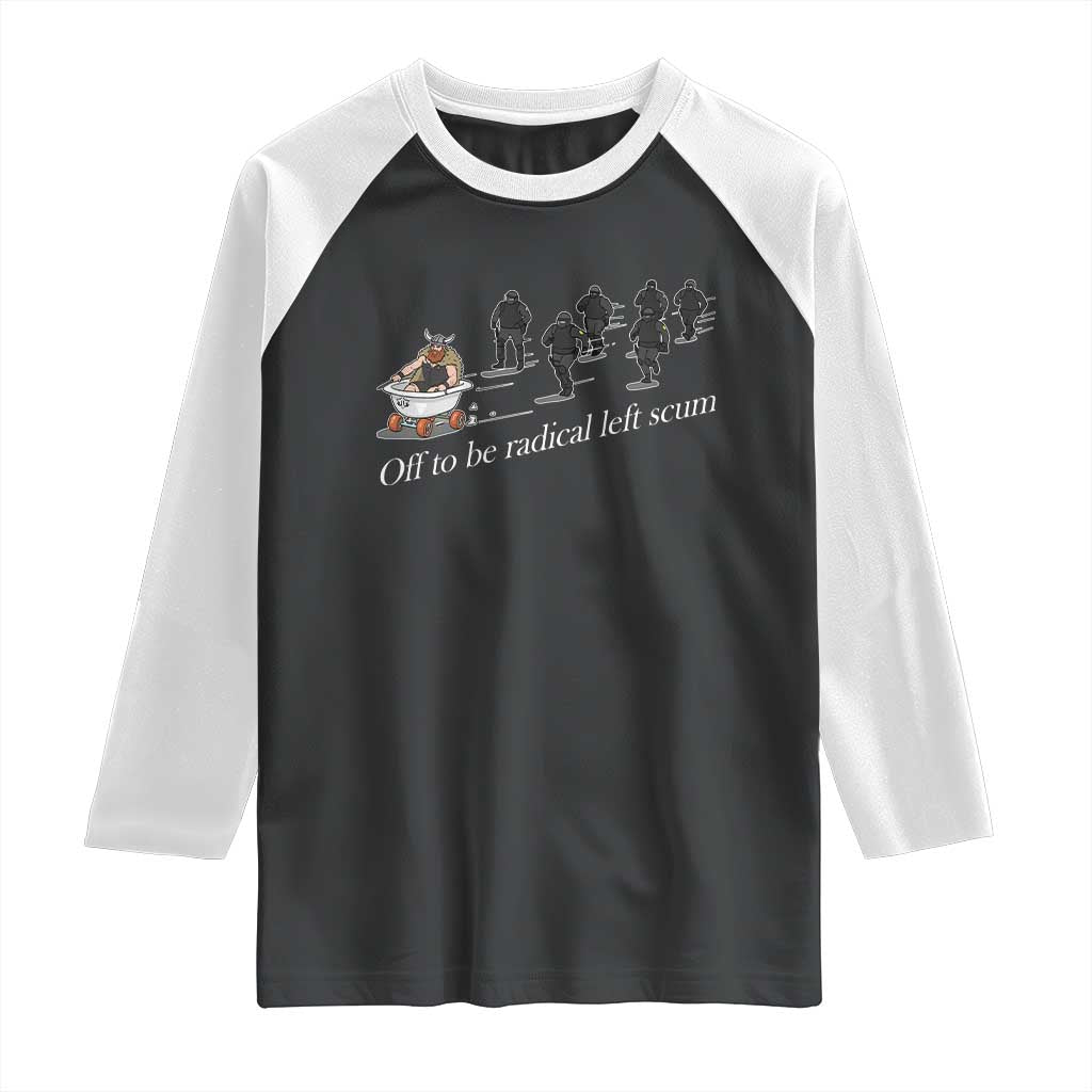 Off To Be Radical Left Scum Raglan Shirt Funny Minneapolis Escape Viking Abolish Ice