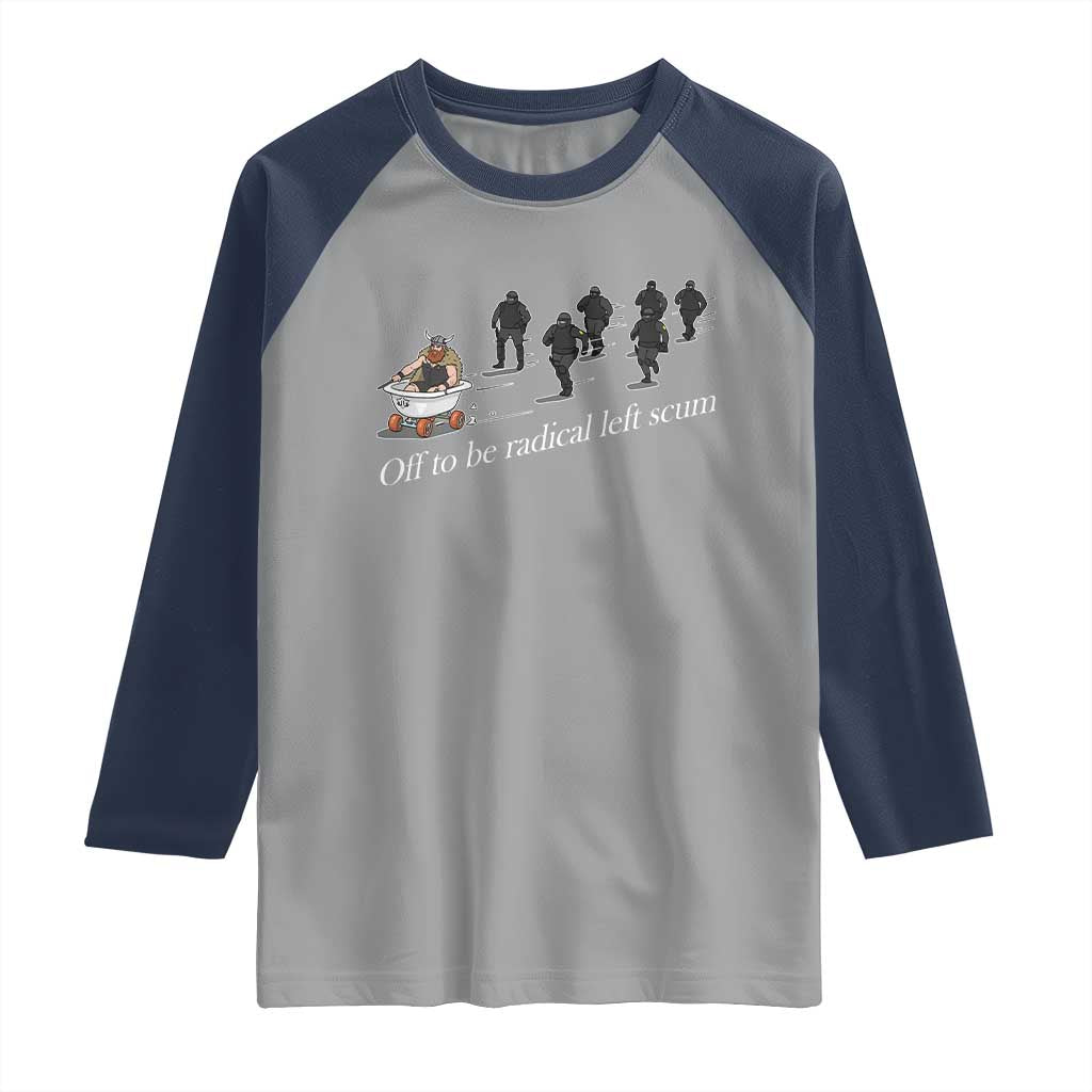 Off To Be Radical Left Scum Raglan Shirt Funny Minneapolis Escape Viking Abolish Ice