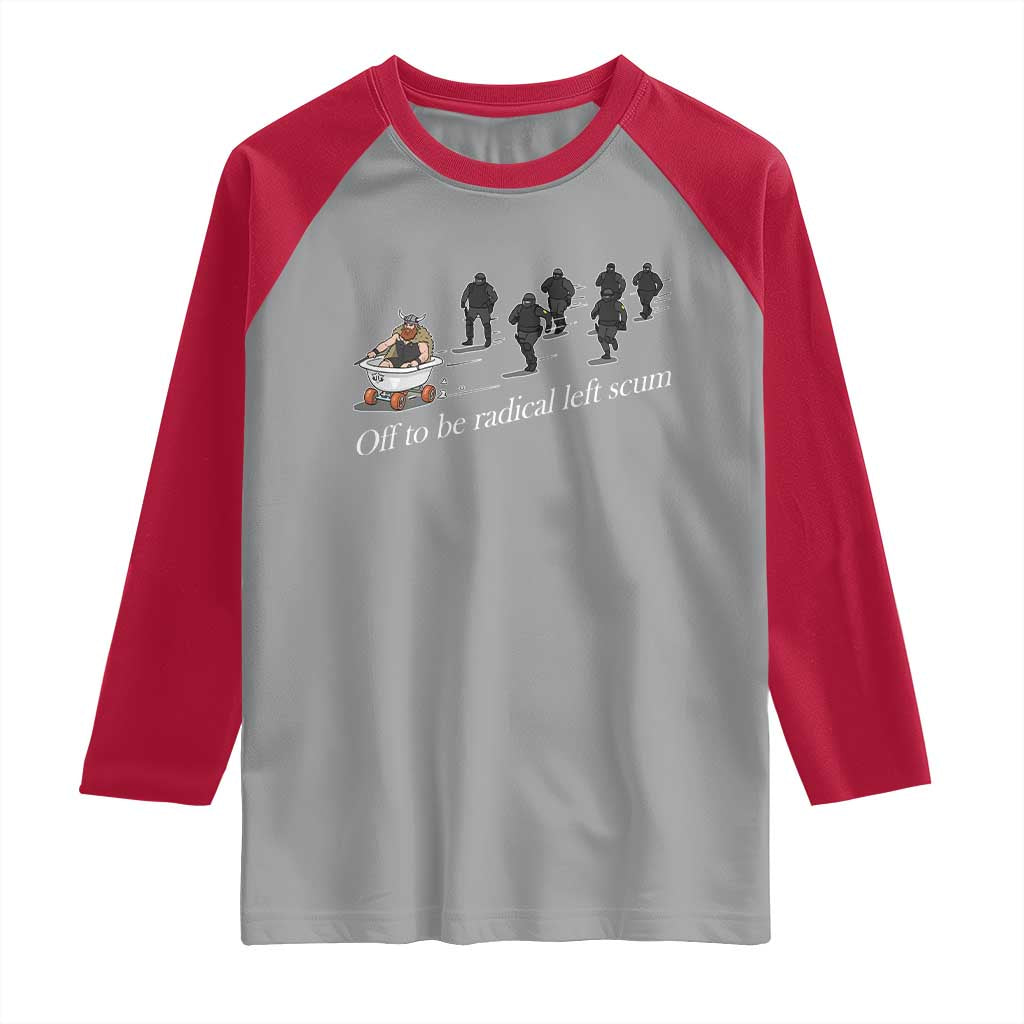 Off To Be Radical Left Scum Raglan Shirt Funny Minneapolis Escape Viking Abolish Ice