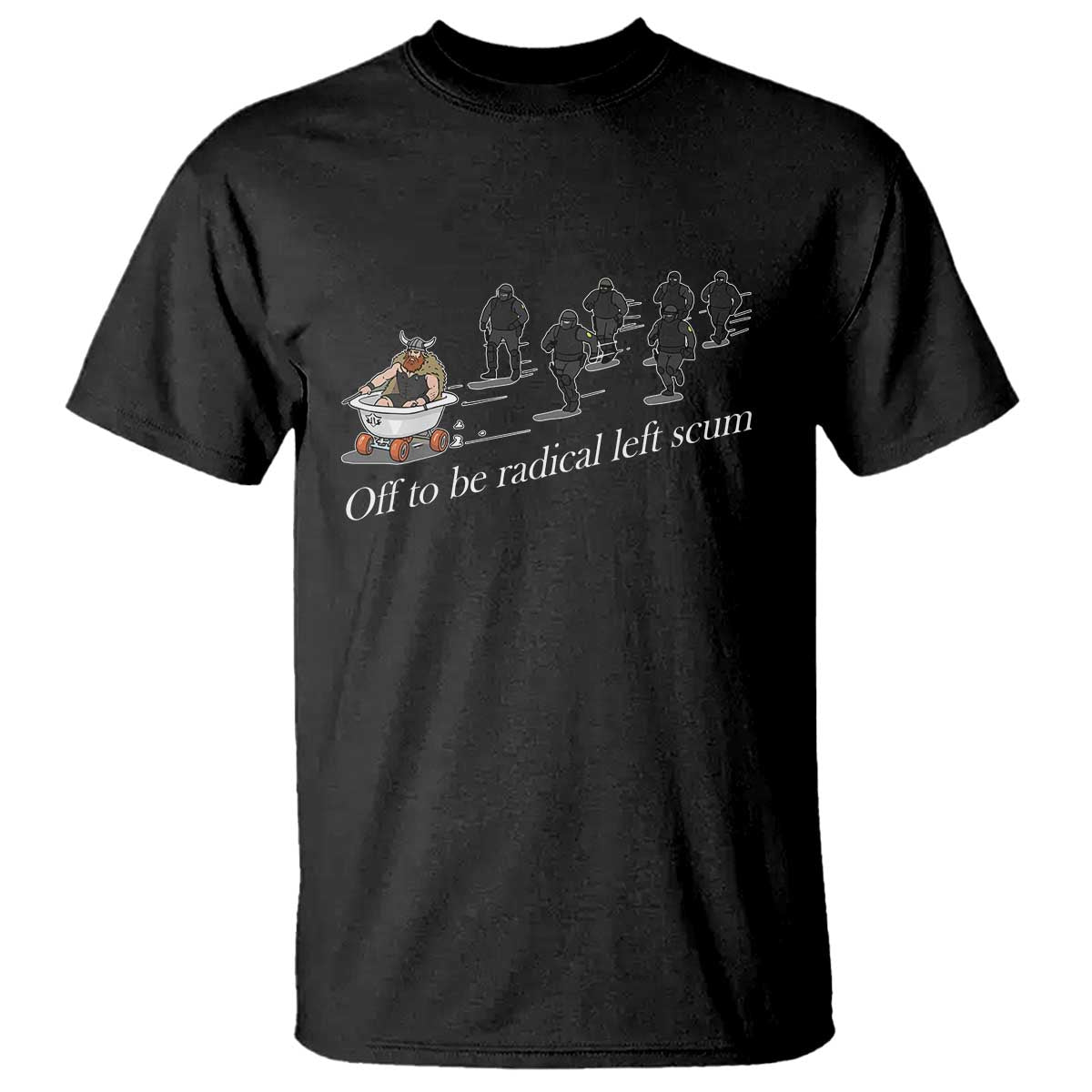 Off To Be Radical Left Scum T Shirt Funny Minneapolis Escape Viking Abolish Ice