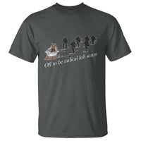 Off To Be Radical Left Scum T Shirt Funny Minneapolis Escape Viking Abolish Ice