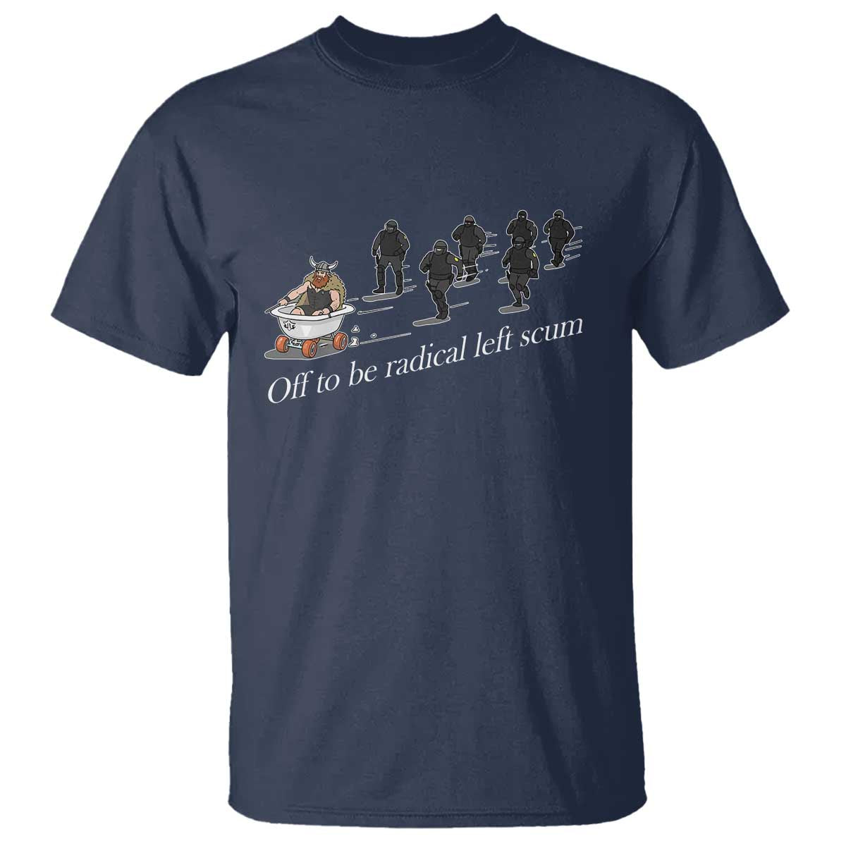 Off To Be Radical Left Scum T Shirt Funny Minneapolis Escape Viking Abolish Ice