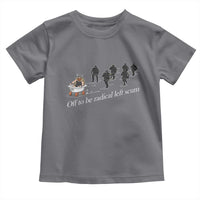 Off To Be Radical Left Scum Toddler T Shirt Funny Minneapolis Escape Viking Abolish Ice