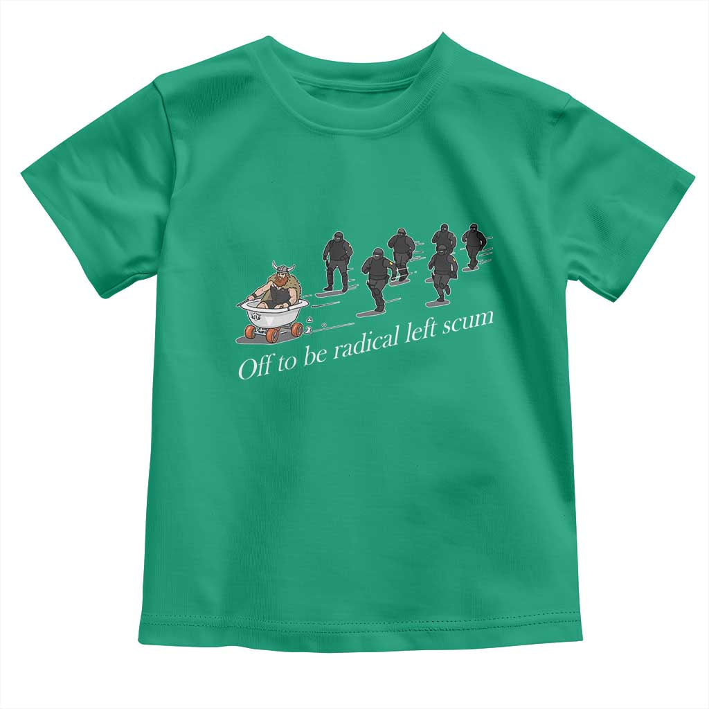 Off To Be Radical Left Scum Toddler T Shirt Funny Minneapolis Escape Viking Abolish Ice