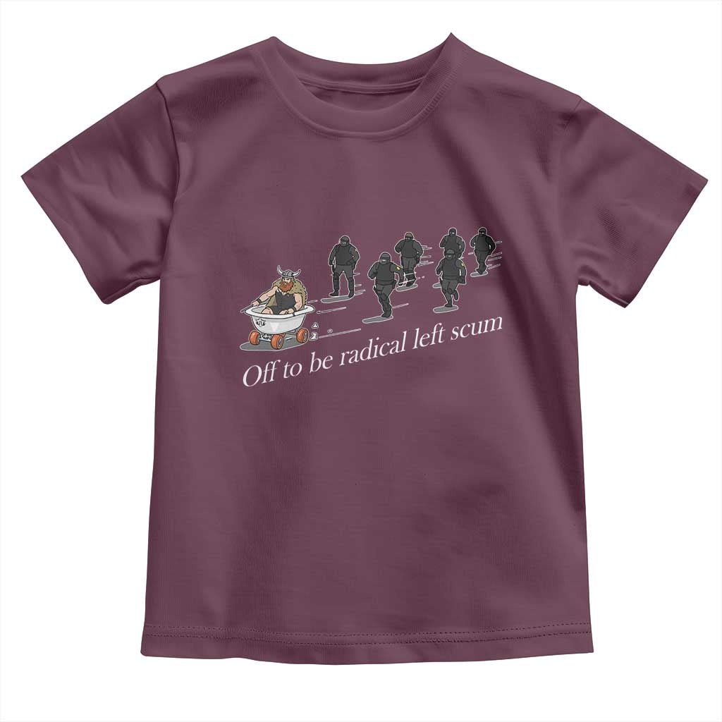 Off To Be Radical Left Scum Toddler T Shirt Funny Minneapolis Escape Viking Abolish Ice