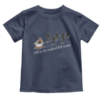 Off To Be Radical Left Scum Toddler T Shirt Funny Minneapolis Escape Viking Abolish Ice