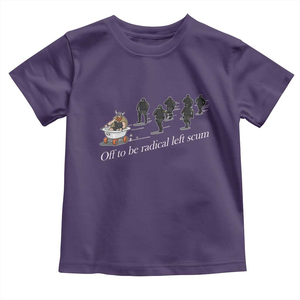 Off To Be Radical Left Scum Toddler T Shirt Funny Minneapolis Escape Viking Abolish Ice