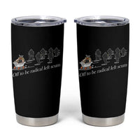 Off To Be Radical Left Scum Tumbler Cup Funny Minneapolis Escape Viking Abolish Ice