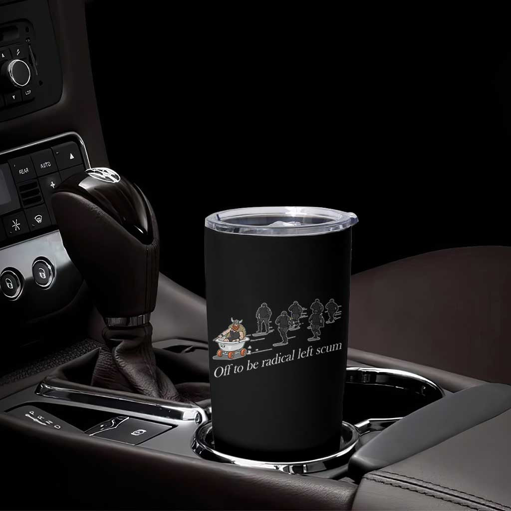 Off To Be Radical Left Scum Tumbler Cup Funny Minneapolis Escape Viking Abolish Ice