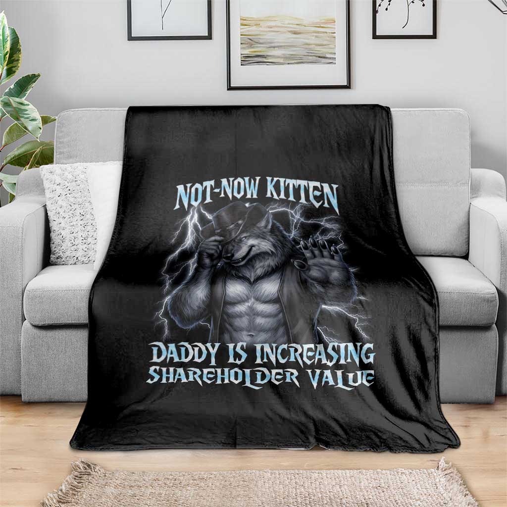 Not Now Kitten Daddy Is Increasing Shareholder Value Throw Blanket Funny Alpha Wolf Meme Unhinged Brainrot