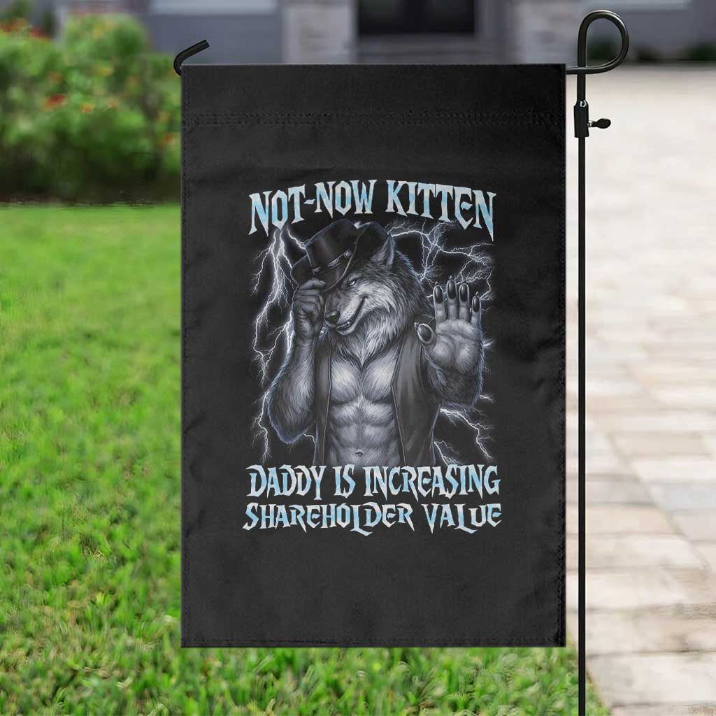 Not Now Kitten Daddy Is Increasing Shareholder Value Garden Flag Funny Alpha Wolf Meme Unhinged Brainrot