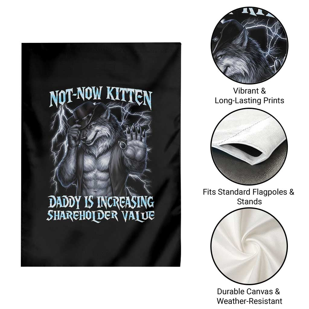 Not Now Kitten Daddy Is Increasing Shareholder Value Garden Flag Funny Alpha Wolf Meme Unhinged Brainrot