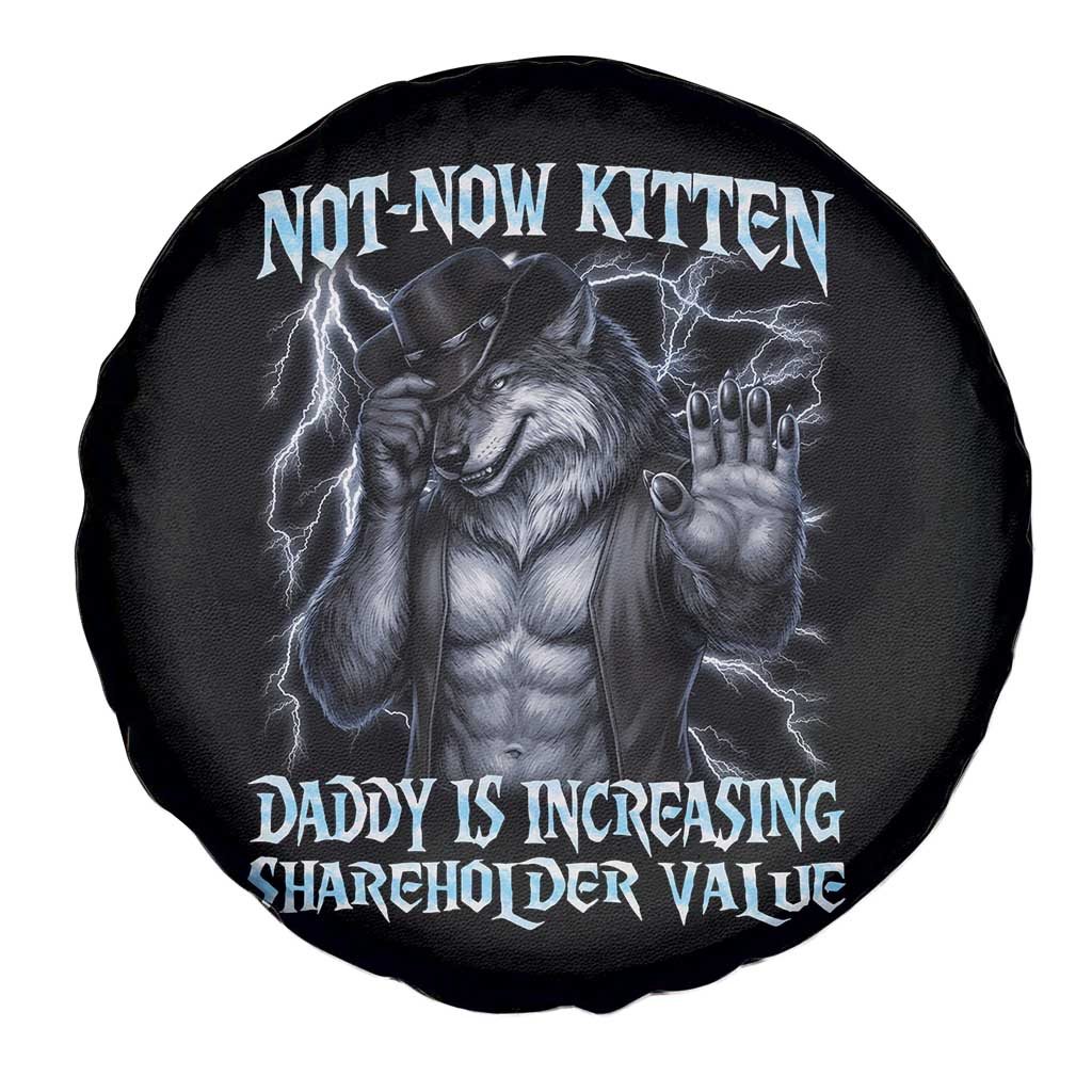 Not Now Kitten Daddy Is Increasing Shareholder Value Spare Tire Cover Funny Alpha Wolf Meme Unhinged Brainrot