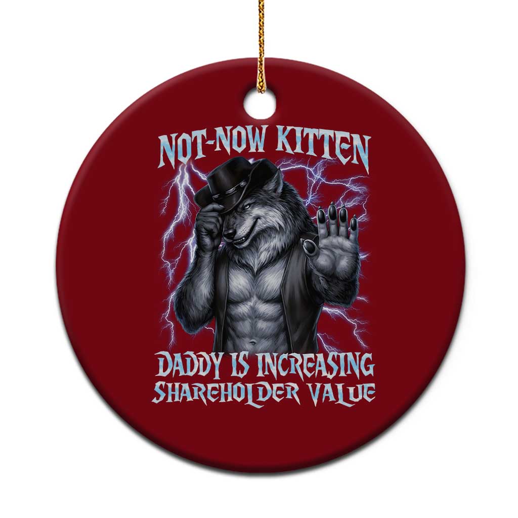 Not Now Kitten Daddy Is Increasing Shareholder Value Ceramic Ornament Funny Alpha Wolf Meme Unhinged Brainrot
