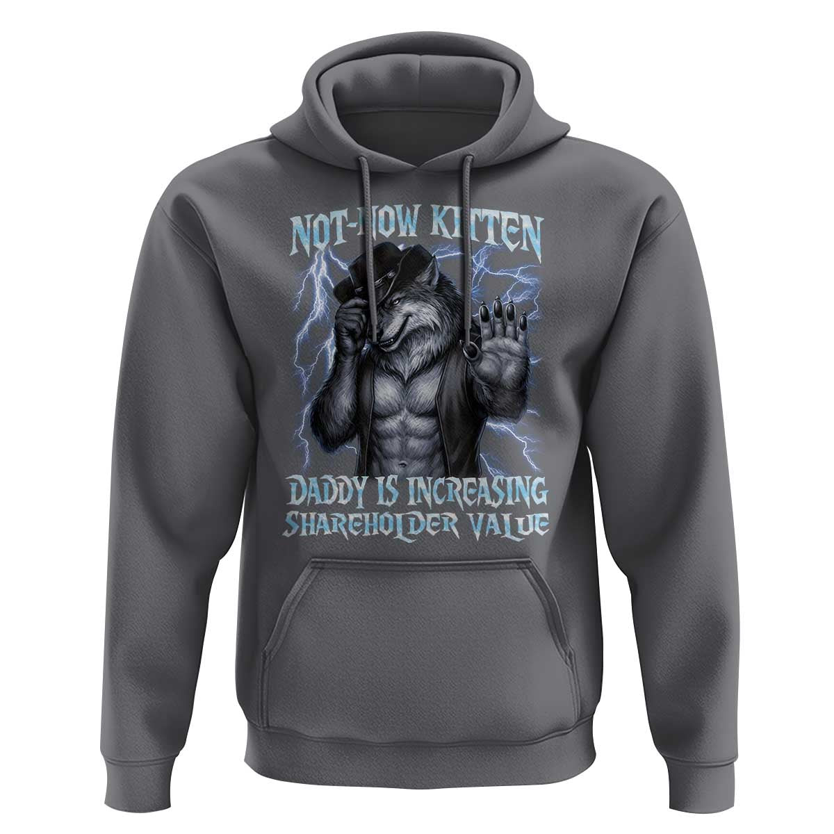 Not Now Kitten Daddy Is Increasing Shareholder Value Hoodie Funny Alpha Wolf Meme Unhinged Brainrot