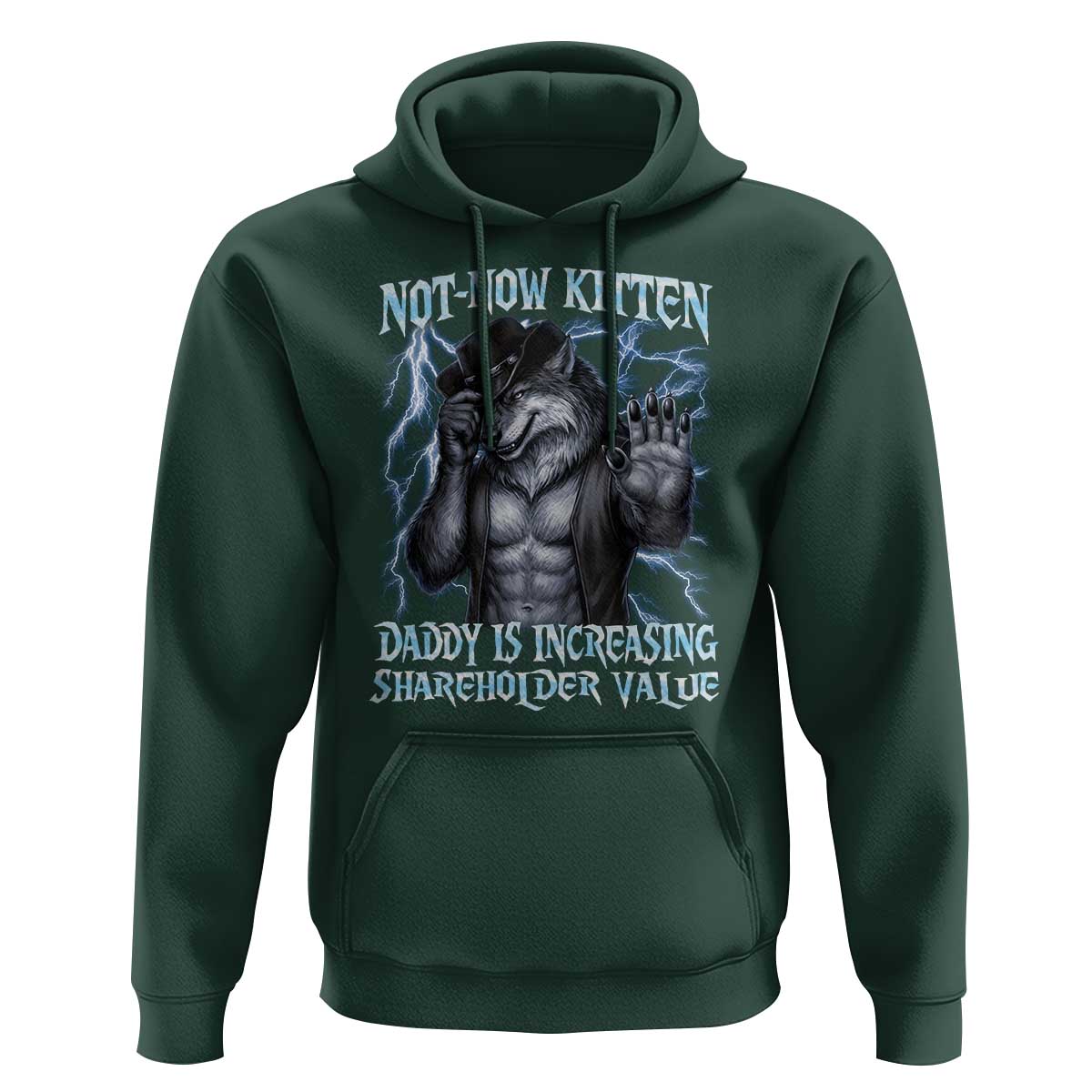 Not Now Kitten Daddy Is Increasing Shareholder Value Hoodie Funny Alpha Wolf Meme Unhinged Brainrot