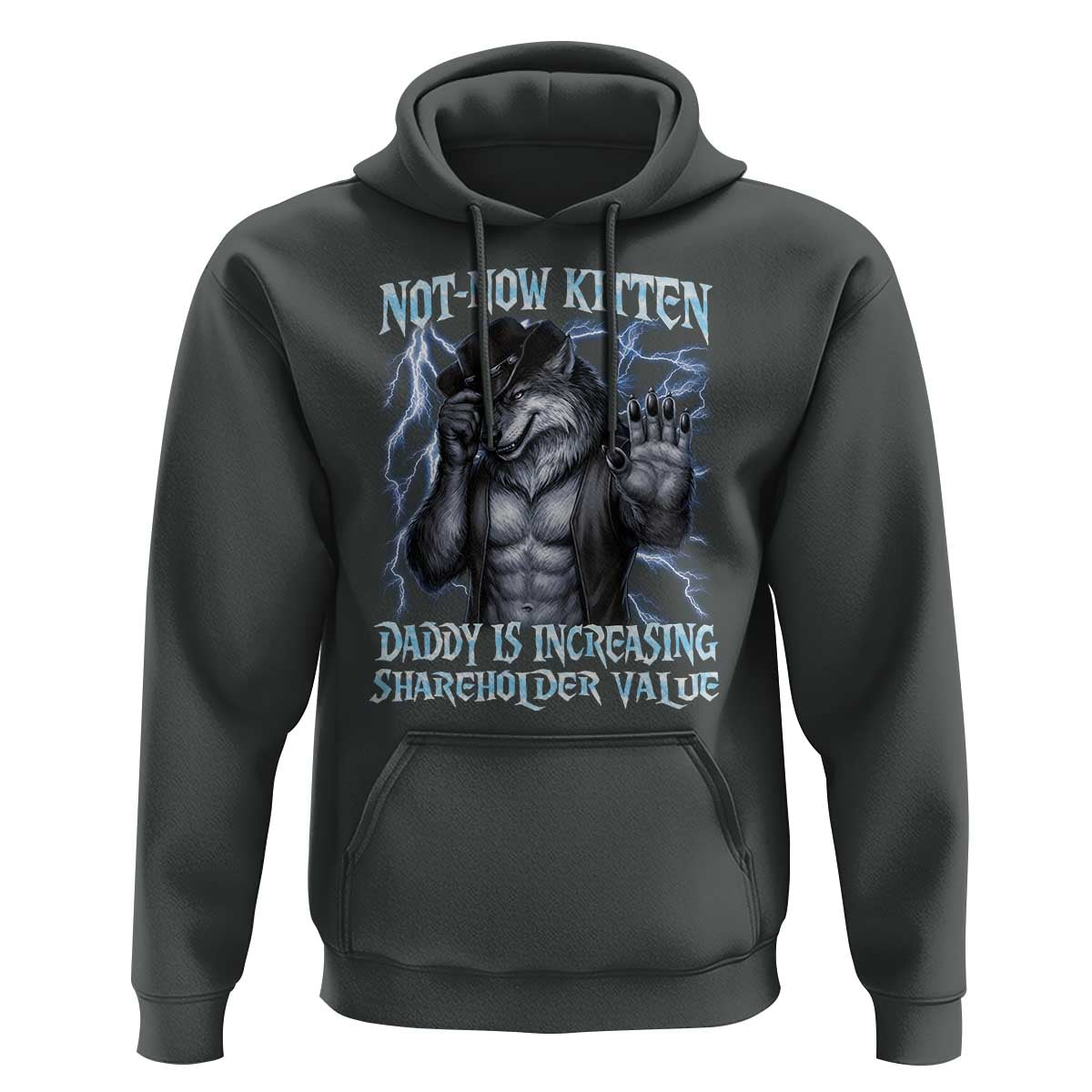 Not Now Kitten Daddy Is Increasing Shareholder Value Hoodie Funny Alpha Wolf Meme Unhinged Brainrot