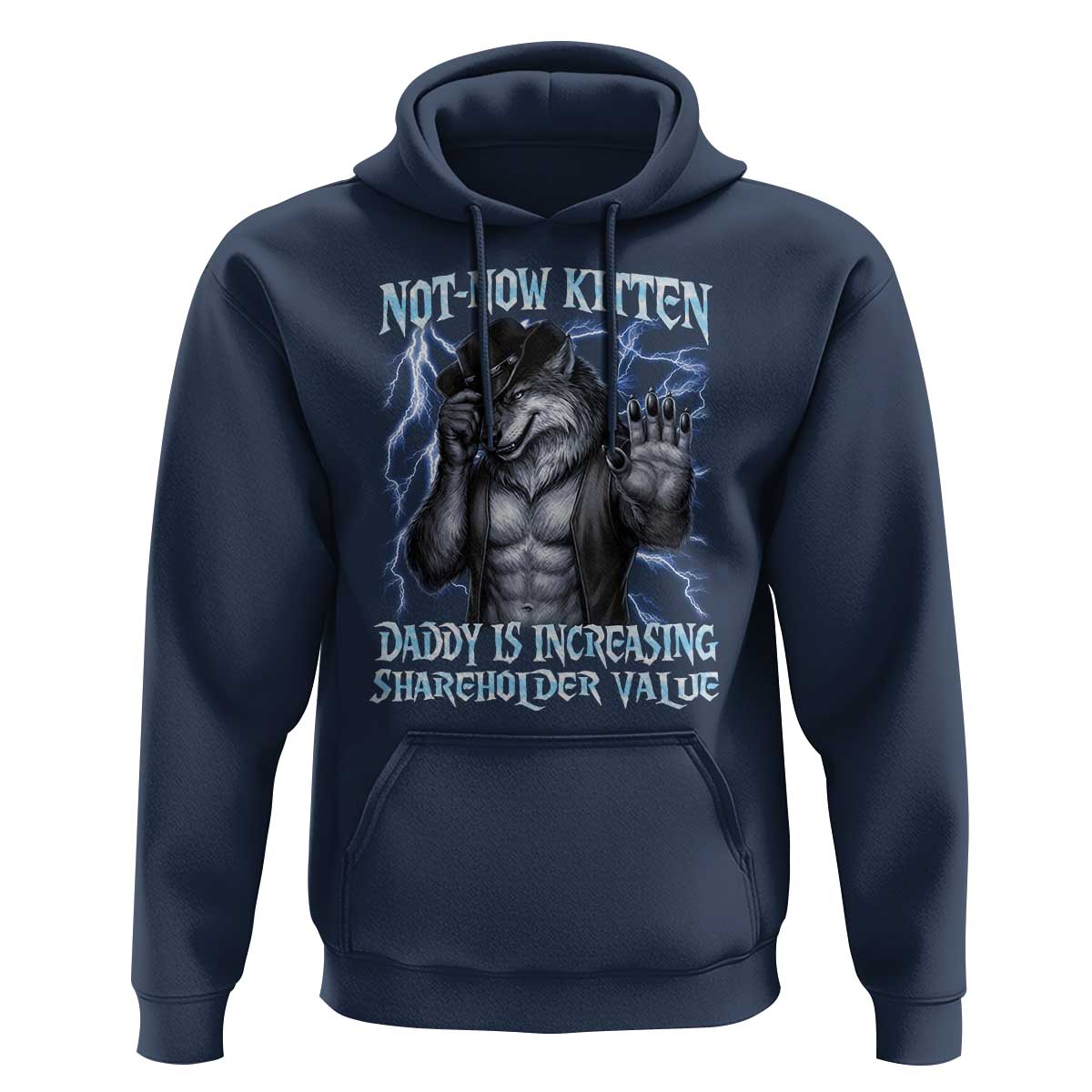 Not Now Kitten Daddy Is Increasing Shareholder Value Hoodie Funny Alpha Wolf Meme Unhinged Brainrot