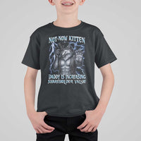 Not Now Kitten Daddy Is Increasing Shareholder Value T Shirt For Kid Funny Alpha Wolf Meme Unhinged Brainrot