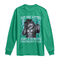 Not Now Kitten Daddy Is Increasing Shareholder Value Long Sleeve Shirt Funny Alpha Wolf Meme Unhinged Brainrot