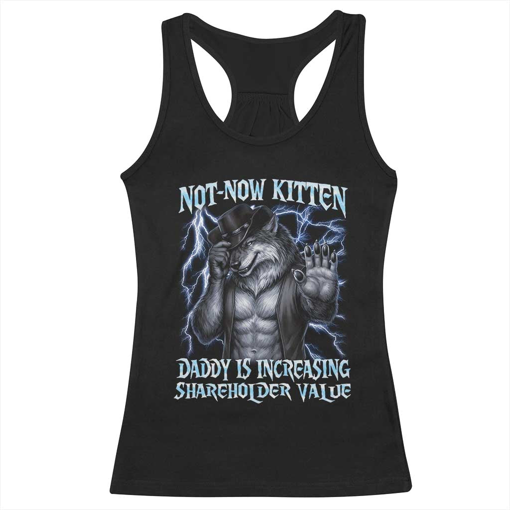 Not Now Kitten Daddy Is Increasing Shareholder Value Racerback Tank Top Funny Alpha Wolf Meme Unhinged Brainrot