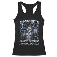 Not Now Kitten Daddy Is Increasing Shareholder Value Racerback Tank Top Funny Alpha Wolf Meme Unhinged Brainrot