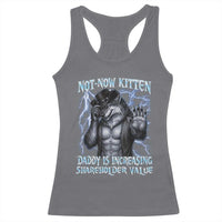 Not Now Kitten Daddy Is Increasing Shareholder Value Racerback Tank Top Funny Alpha Wolf Meme Unhinged Brainrot