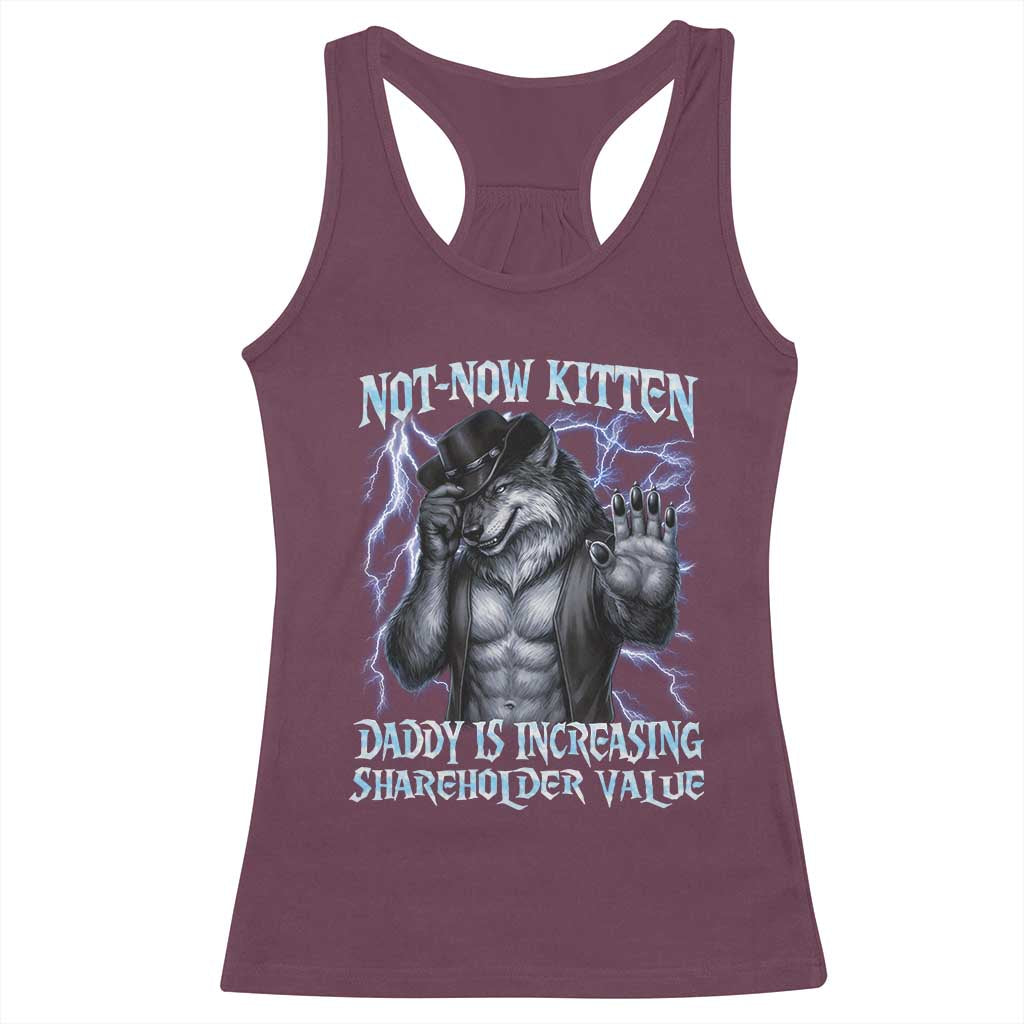 Not Now Kitten Daddy Is Increasing Shareholder Value Racerback Tank Top Funny Alpha Wolf Meme Unhinged Brainrot