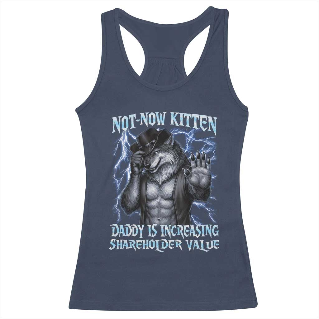 Not Now Kitten Daddy Is Increasing Shareholder Value Racerback Tank Top Funny Alpha Wolf Meme Unhinged Brainrot
