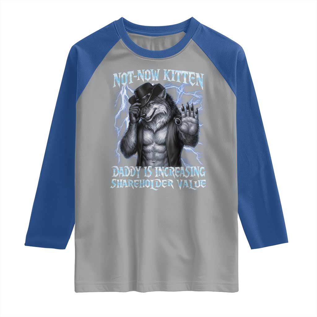 Not Now Kitten Daddy Is Increasing Shareholder Value Raglan Shirt Funny Alpha Wolf Meme Unhinged Brainrot