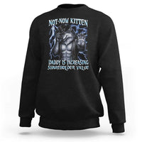 Not Now Kitten Daddy Is Increasing Shareholder Value Sweatshirt Funny Alpha Wolf Meme Unhinged Brainrot