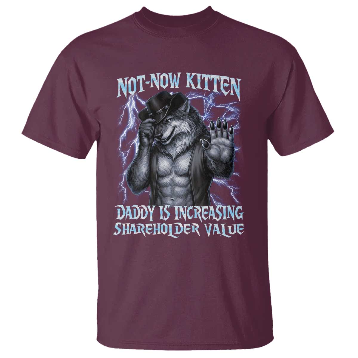 Not Now Kitten Daddy Is Increasing Shareholder Value T Shirt Funny Alpha Wolf Meme Unhinged Brainrot