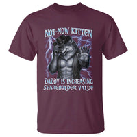Not Now Kitten Daddy Is Increasing Shareholder Value T Shirt Funny Alpha Wolf Meme Unhinged Brainrot