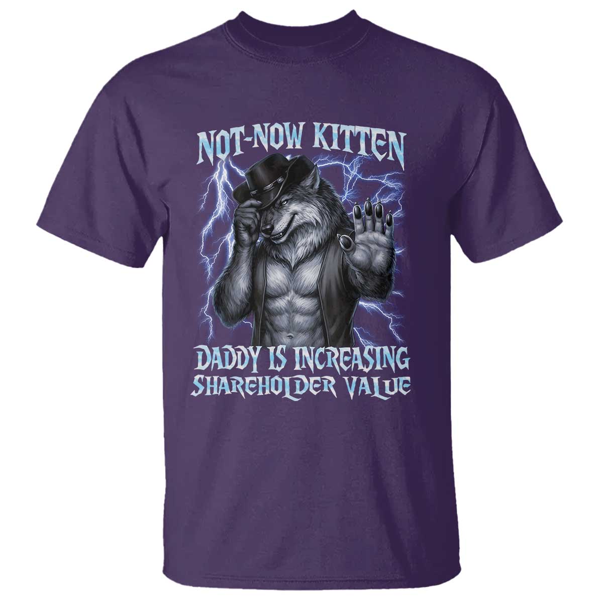 Not Now Kitten Daddy Is Increasing Shareholder Value T Shirt Funny Alpha Wolf Meme Unhinged Brainrot