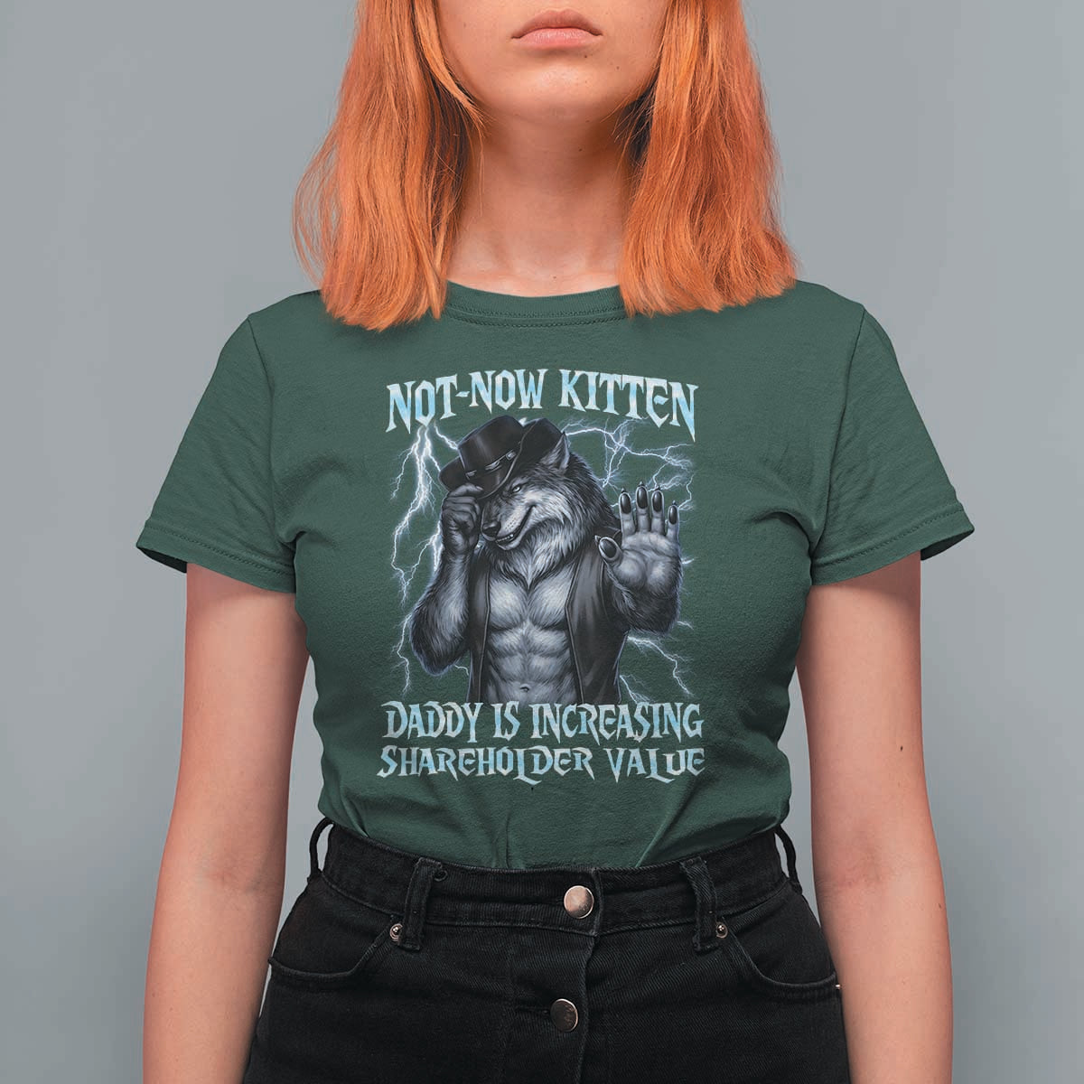 Not Now Kitten Daddy Is Increasing Shareholder Value T Shirt For Women Funny Alpha Wolf Meme Unhinged Brainrot