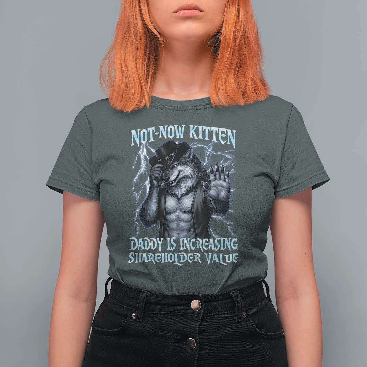 Not Now Kitten Daddy Is Increasing Shareholder Value T Shirt For Women Funny Alpha Wolf Meme Unhinged Brainrot