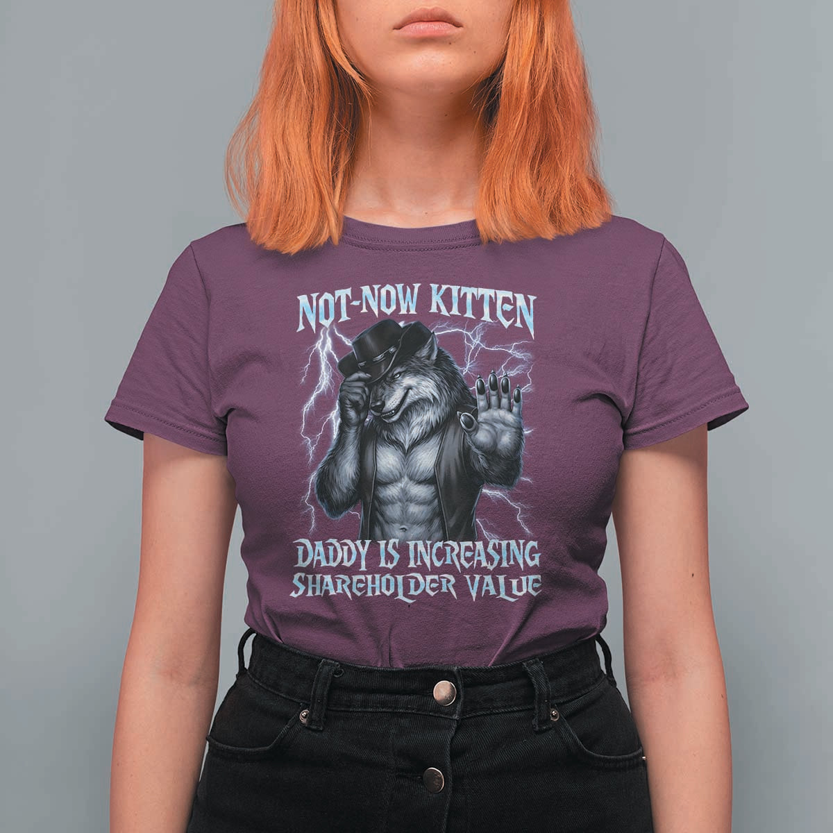 Not Now Kitten Daddy Is Increasing Shareholder Value T Shirt For Women Funny Alpha Wolf Meme Unhinged Brainrot