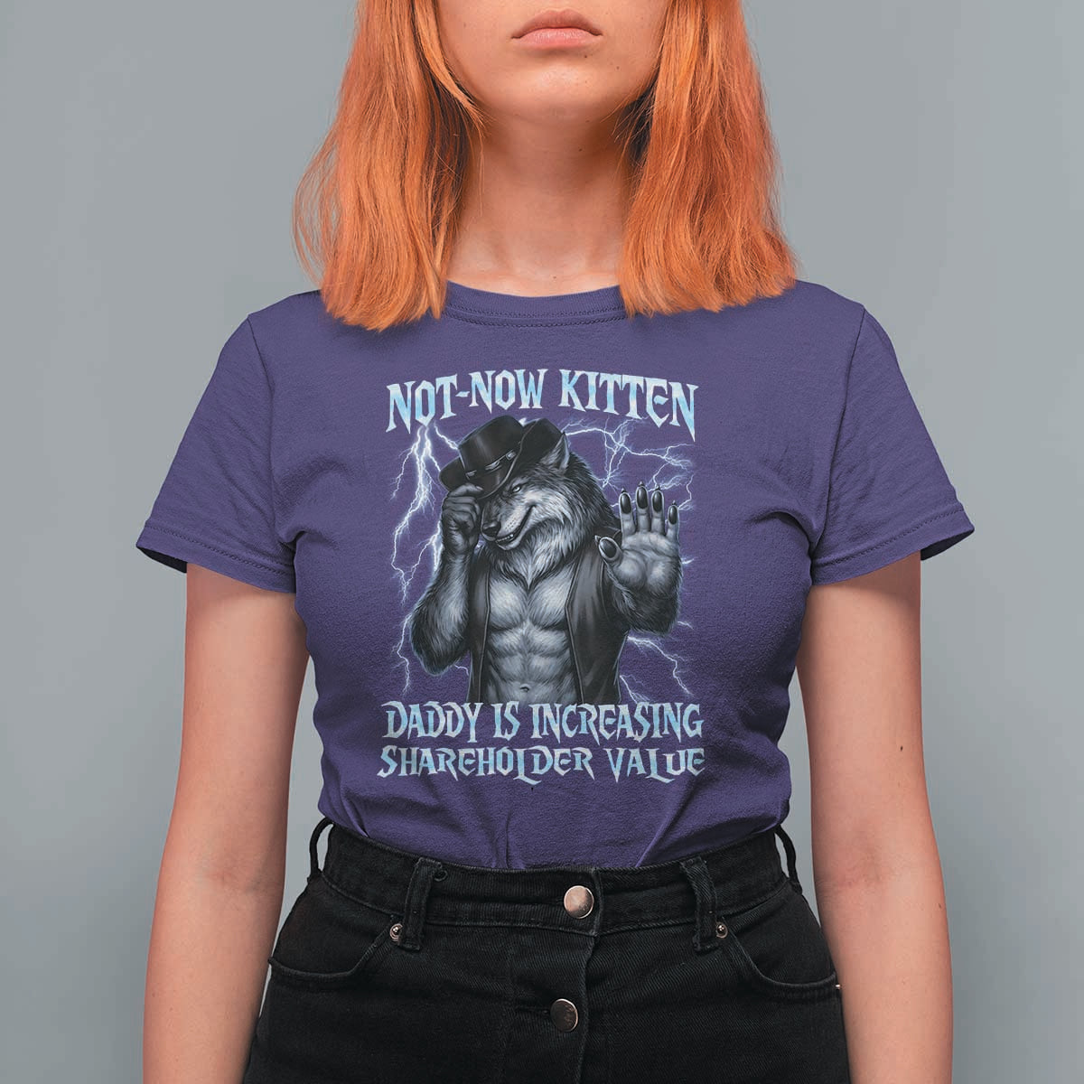 Not Now Kitten Daddy Is Increasing Shareholder Value T Shirt For Women Funny Alpha Wolf Meme Unhinged Brainrot