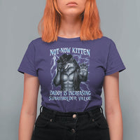 Not Now Kitten Daddy Is Increasing Shareholder Value T Shirt For Women Funny Alpha Wolf Meme Unhinged Brainrot