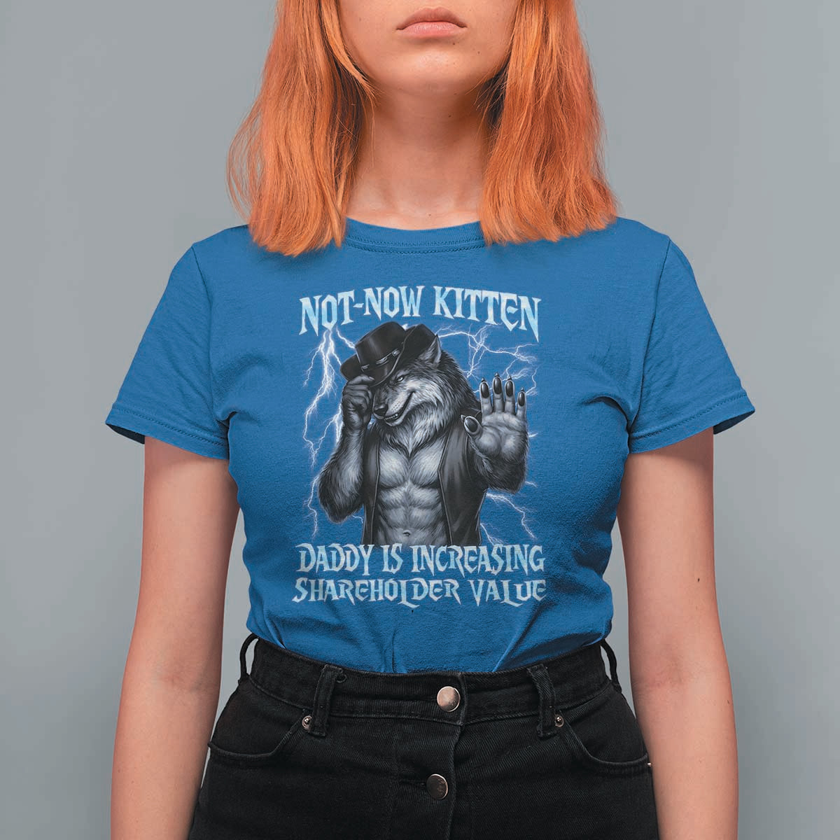 Not Now Kitten Daddy Is Increasing Shareholder Value T Shirt For Women Funny Alpha Wolf Meme Unhinged Brainrot