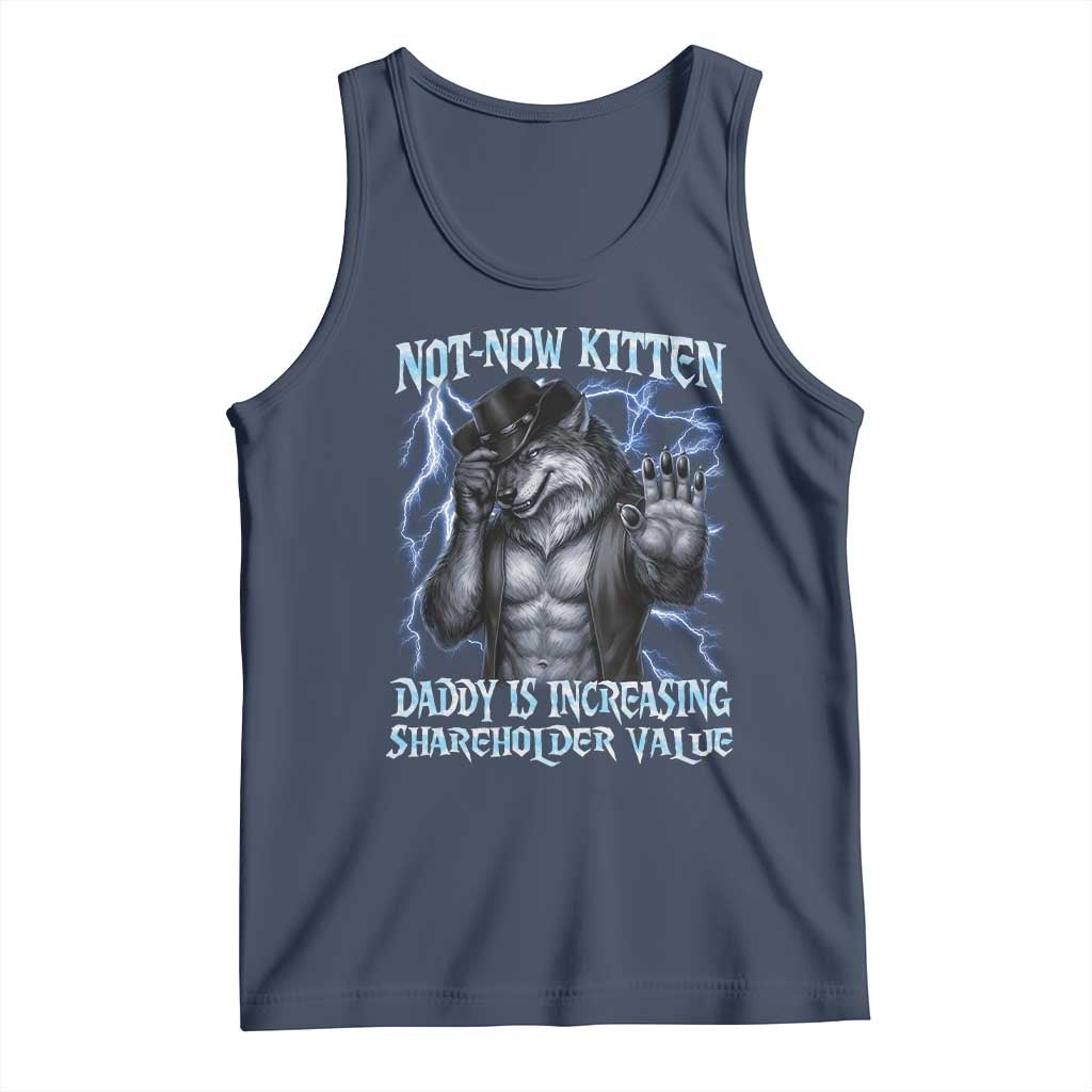 Not Now Kitten Daddy Is Increasing Shareholder Value Tank Top Funny Alpha Wolf Meme Unhinged Brainrot