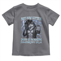 Not Now Kitten Daddy Is Increasing Shareholder Value Toddler T Shirt Funny Alpha Wolf Meme Unhinged Brainrot