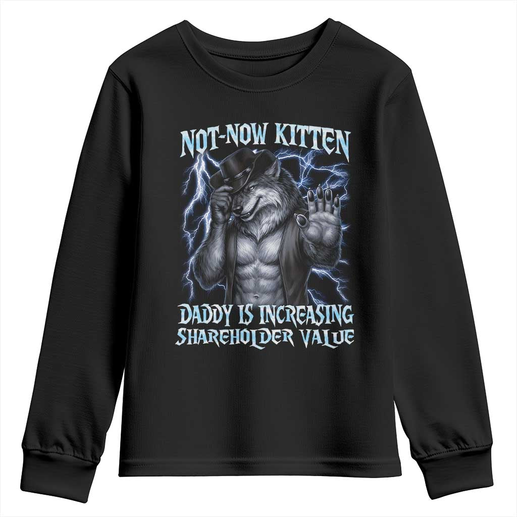 Not Now Kitten Daddy Is Increasing Shareholder Value Youth Sweatshirt Funny Alpha Wolf Meme Unhinged Brainrot