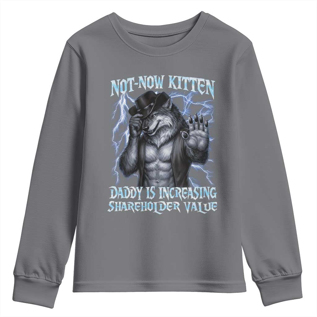 Not Now Kitten Daddy Is Increasing Shareholder Value Youth Sweatshirt Funny Alpha Wolf Meme Unhinged Brainrot