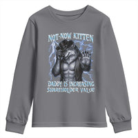 Not Now Kitten Daddy Is Increasing Shareholder Value Youth Sweatshirt Funny Alpha Wolf Meme Unhinged Brainrot