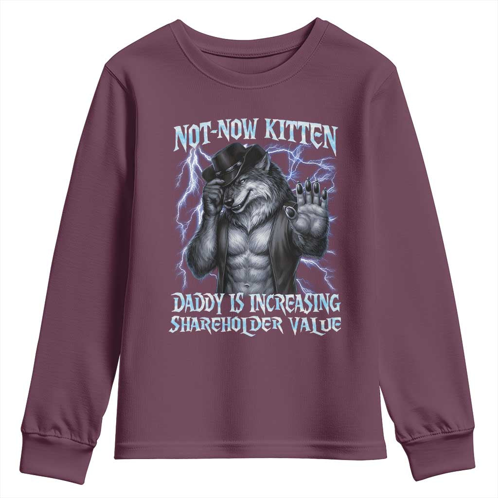Not Now Kitten Daddy Is Increasing Shareholder Value Youth Sweatshirt Funny Alpha Wolf Meme Unhinged Brainrot