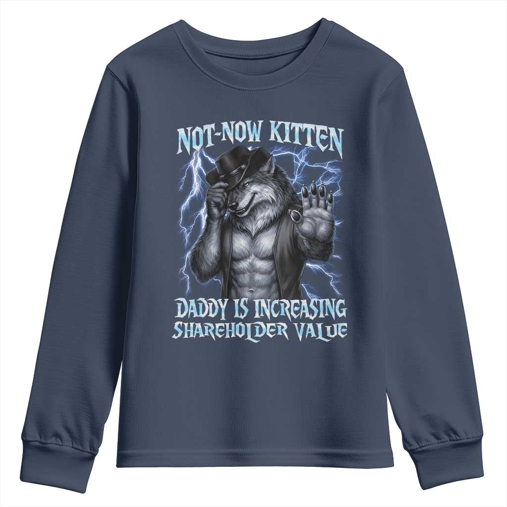 Not Now Kitten Daddy Is Increasing Shareholder Value Youth Sweatshirt Funny Alpha Wolf Meme Unhinged Brainrot