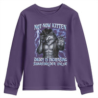 Not Now Kitten Daddy Is Increasing Shareholder Value Youth Sweatshirt Funny Alpha Wolf Meme Unhinged Brainrot
