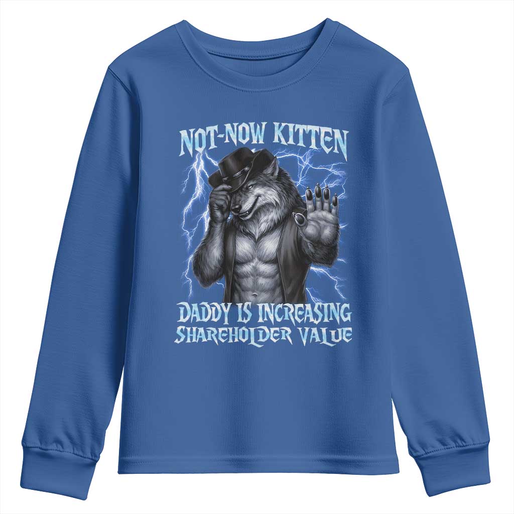 Not Now Kitten Daddy Is Increasing Shareholder Value Youth Sweatshirt Funny Alpha Wolf Meme Unhinged Brainrot